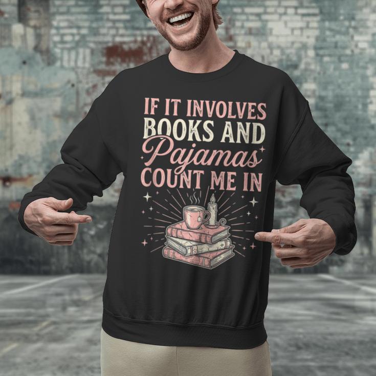 If It Involves Books & Pajamas Count Me In Cute Pajama Night Unisex Sweatshirt