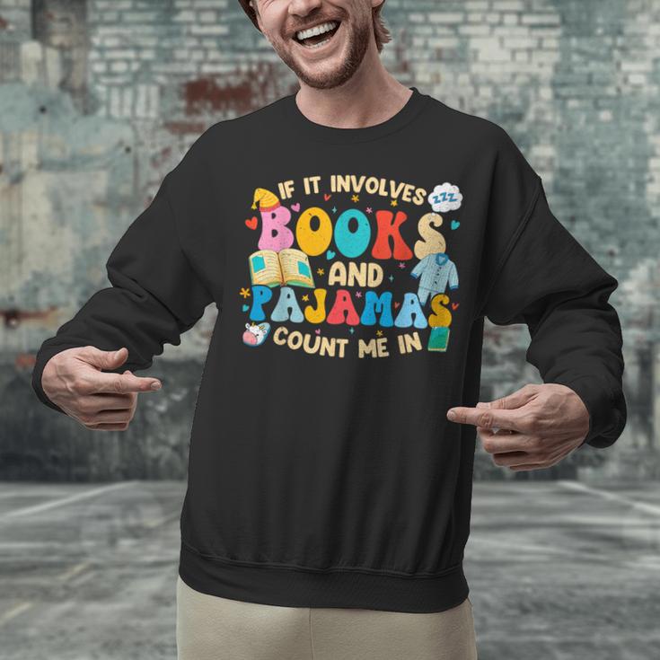 If It Involves Books And Pajamas Count Me In Reading Unisex Sweatshirt If It Involves Books And Pajamas Count Me In Reading Unisex Sweatshirt