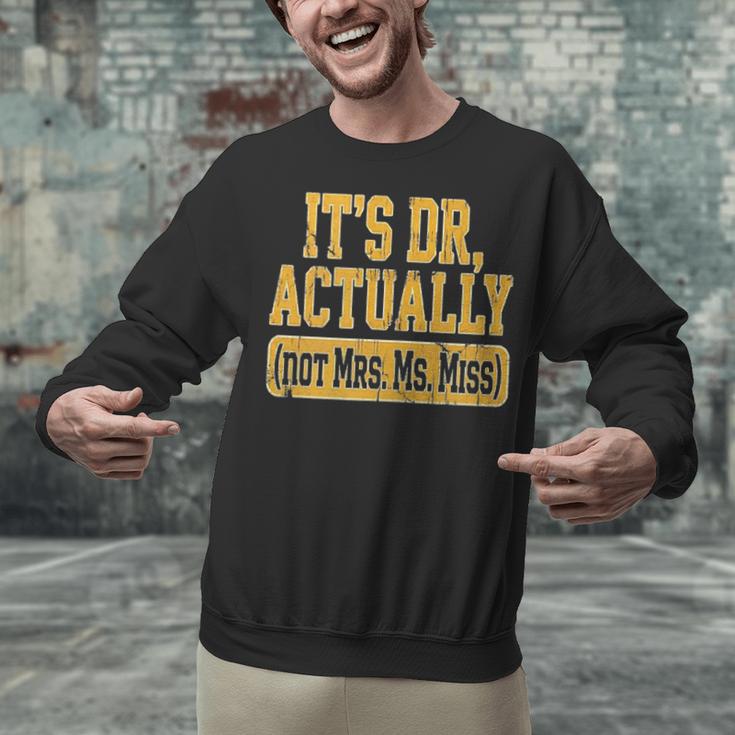 Its Dr Actually PhD Doctorate Graduation Women MD Unisex Sweatshirt