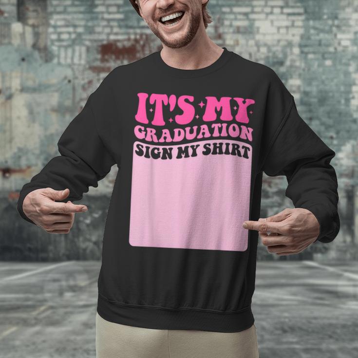 It's My Graduation Sign My Shirt Groovy Girls Graduation Unisex Sweatshirt