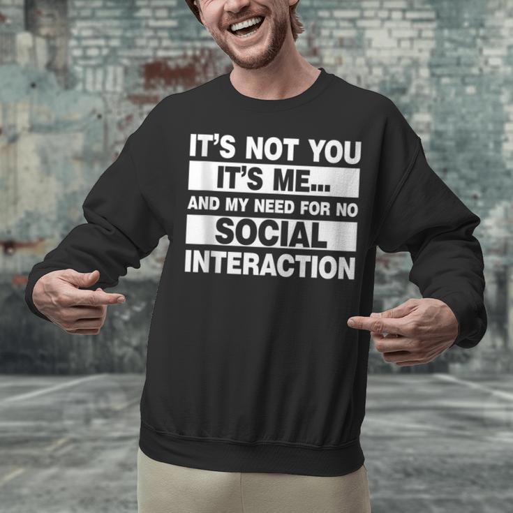 Its Not You Its Me And My Need For No Social Introvert Unisex Sweatshirt