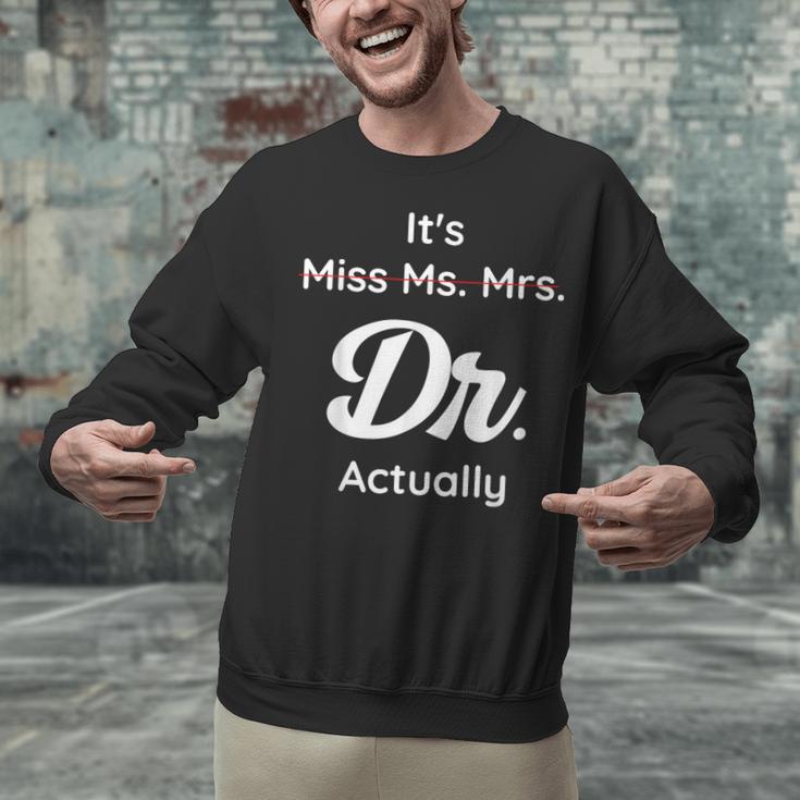 It's Not Miss Ms Mrs Its Dr Actually Doctor Graduation Women Unisex Sweatshirt