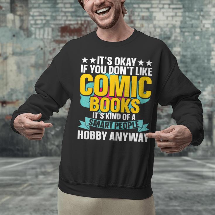 Its Okay If You Dont Like Comic Books Unisex Sweatshirt Its Okay If You Dont Like Comic Books Unisex Sweatshirt