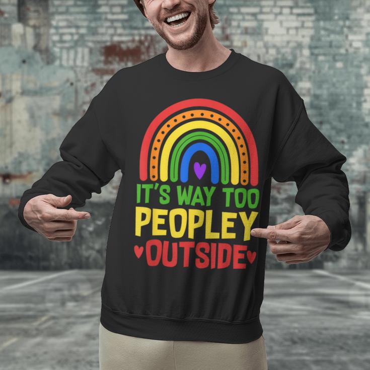 It's Way Too Peopley Outside Anti Social Introvert Unisex Sweatshirt