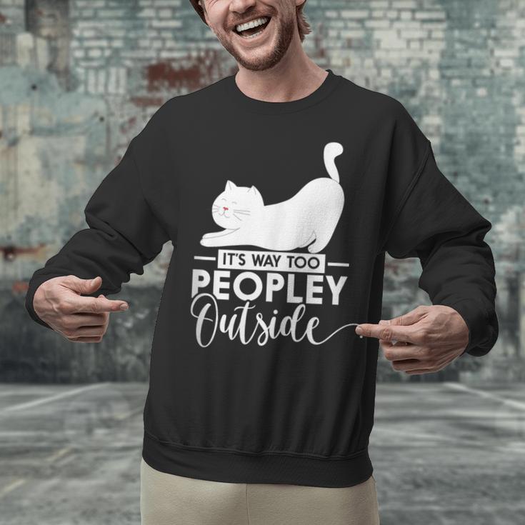 It's Way Too Peopley Outside Cute Cat Introvert Unisex Sweatshirt