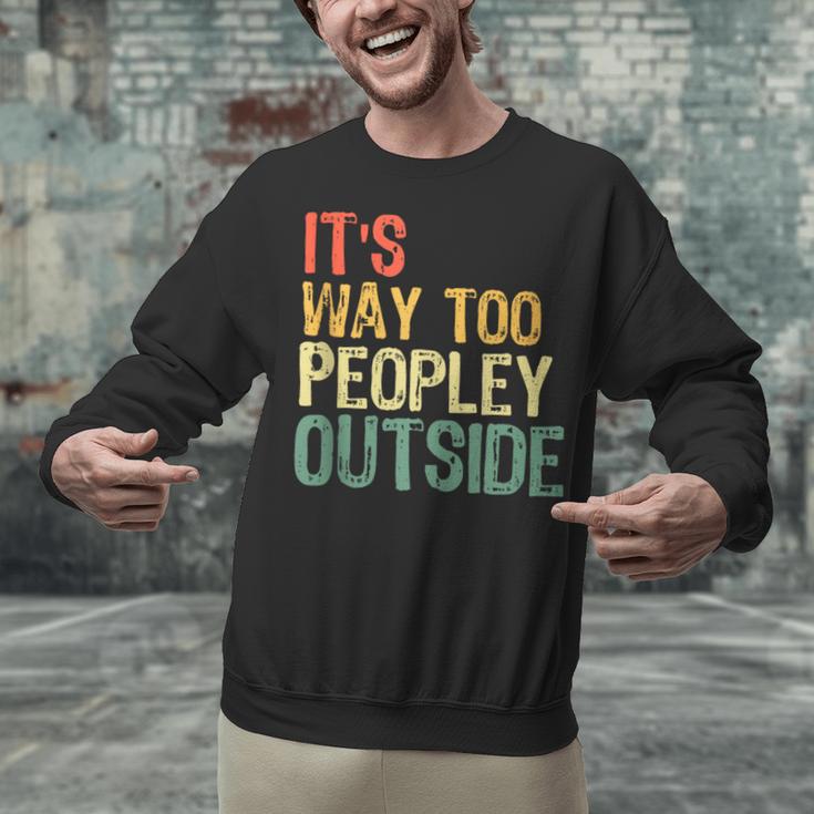 It's Way Too Peopley Outside Introvert Sarcastic Vintage Unisex Sweatshirt It's Way Too Peopley Outside Introvert Sarcastic Vintage Unisex Sweatshirt