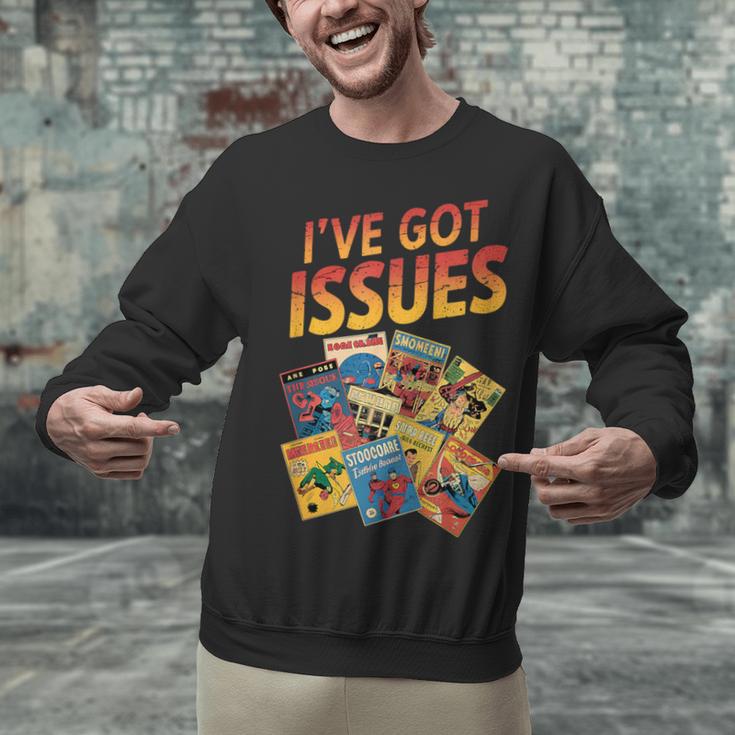 I'Ve Got Issues Comic Book Collecting Unisex Sweatshirt