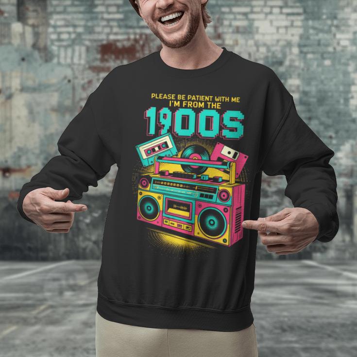 Joke 90s Please Be Patient With Me I'm From The 1900s Unisex Sweatshirt