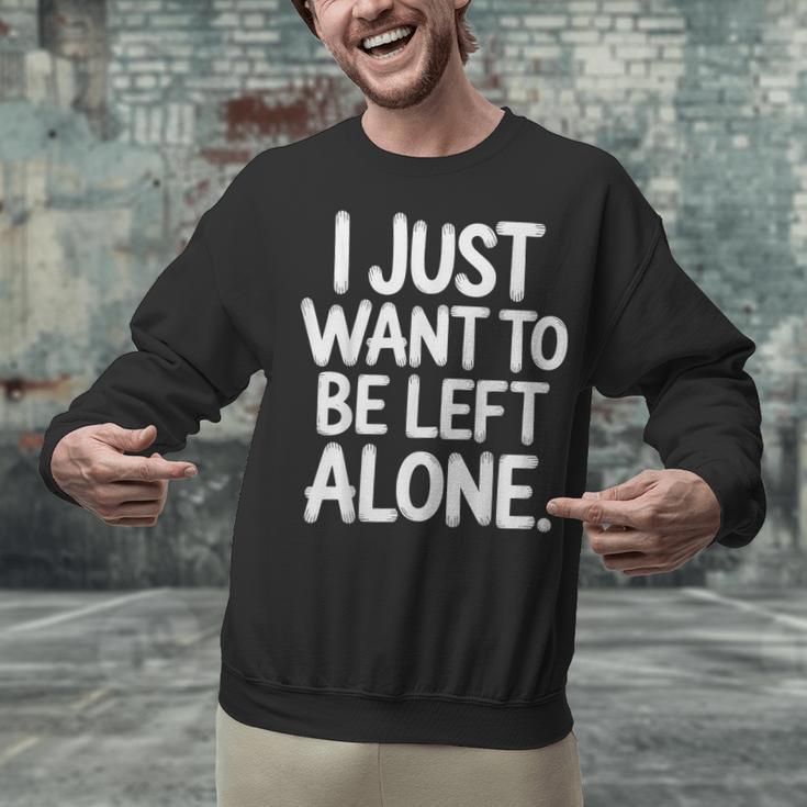 I Just Want To Be Left Alone Antisocial Introvert Peace Unisex Sweatshirt I Just Want To Be Left Alone Antisocial Introvert Peace Unisex Sweatshirt