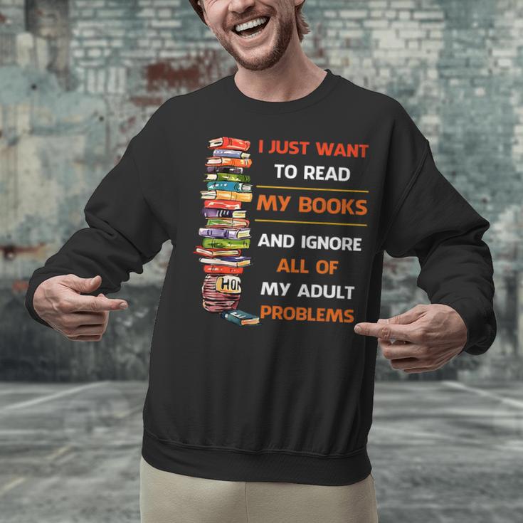 I Just Want To Read My Books Ignore All Of My Adult Problems Unisex Sweatshirt