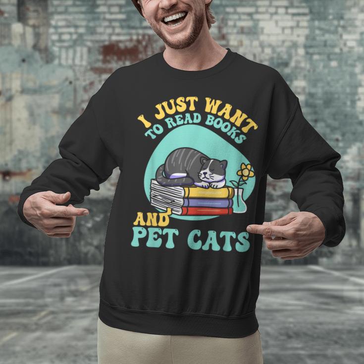 I Just Want To Read Books And Pet Cats Cat Book Lovers Unisex Sweatshirt I Just Want To Read Books And Pet Cats Cat Book Lovers Unisex Sweatshirt
