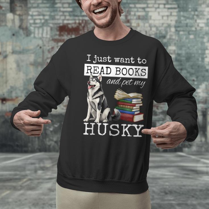 I Just Want To Read Books And Pet My Husky Dog Unisex Sweatshirt