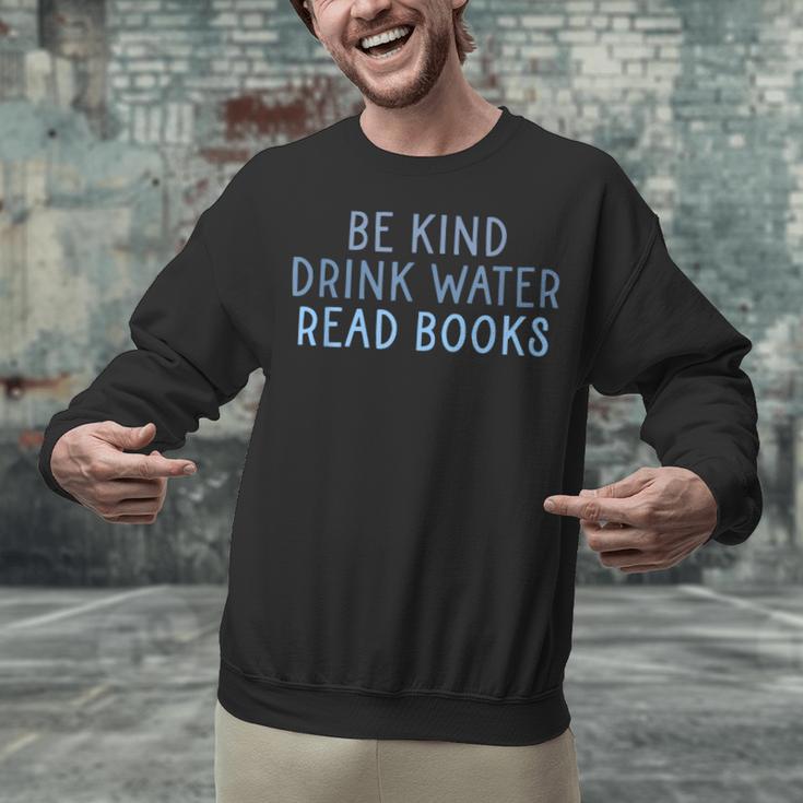 Be Kind Drink Water Read Books Unisex Sweatshirt