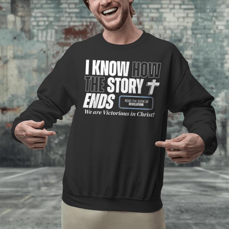 I Know How The Story Ends Book Of Revelation Jesus Is King Unisex Sweatshirt