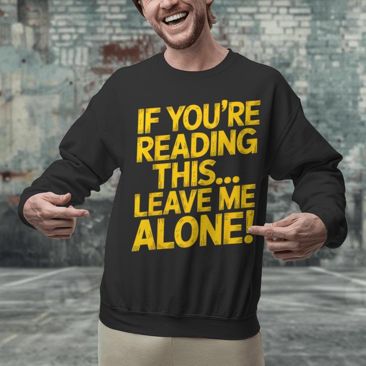 Leave Me Alone – Sarcastic Saying For Introverts Unisex Sweatshirt Leave Me Alone – Sarcastic Saying For Introverts Unisex Sweatshirt
