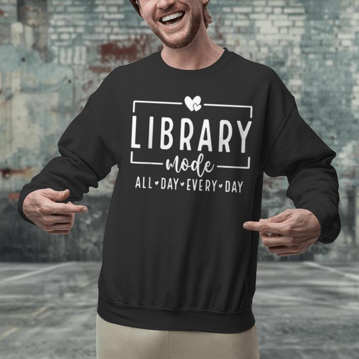 Library Mode All Day Every Day Book Lover Unisex Sweatshirt Library Mode All Day Every Day Book Lover Unisex Sweatshirt