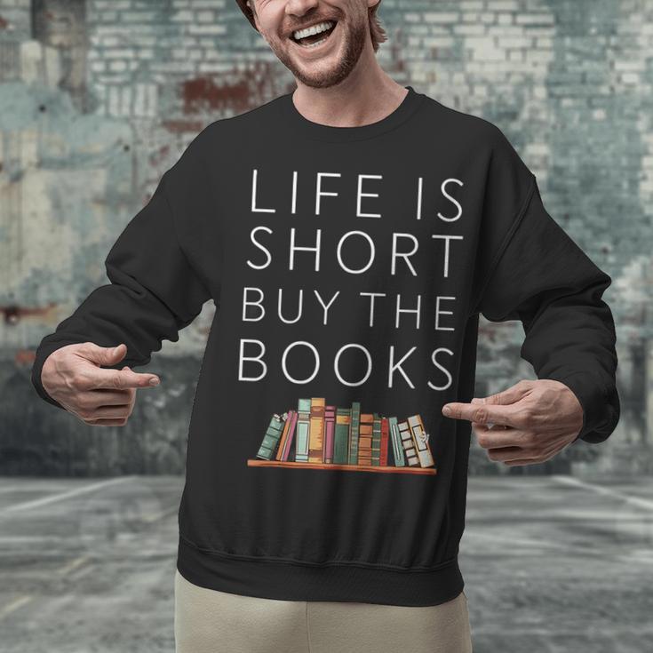 Life Is Short Buy Books Quote For Bookworms Unisex Sweatshirt Life Is Short Buy Books Quote For Bookworms Unisex Sweatshirt