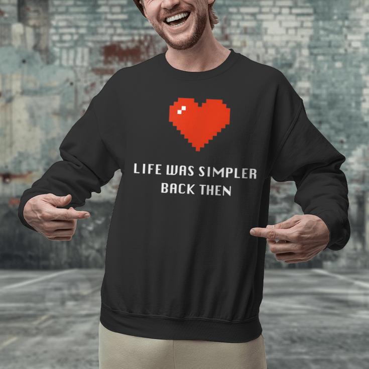 Life Was Simpler Back Then Nostalgia Retro Game Unisex Sweatshirt
