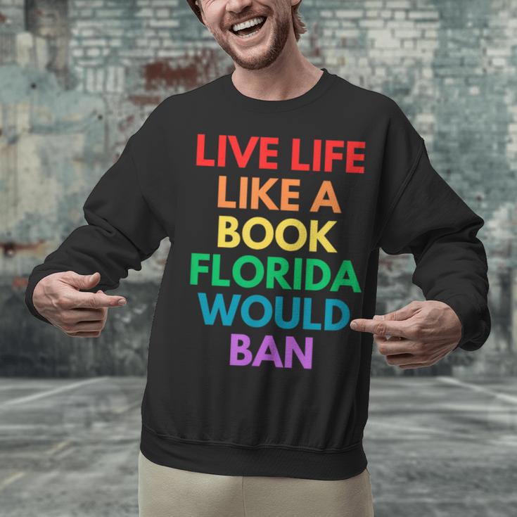 Live Life Like A Book Florida Would Ban Gay Rights LGBTQ Unisex Sweatshirt Live Life Like A Book Florida Would Ban Gay Rights LGBTQ Unisex Sweatshirt