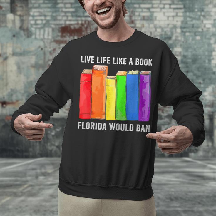 Live Life Like A Book Florida Would Ban LGBT Month Unisex Sweatshirt