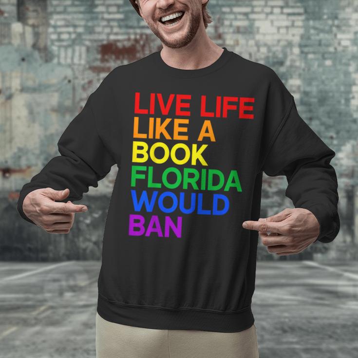 Live Life Like A Book Florida Would Ban LGBTQ Pride Equality Unisex Sweatshirt