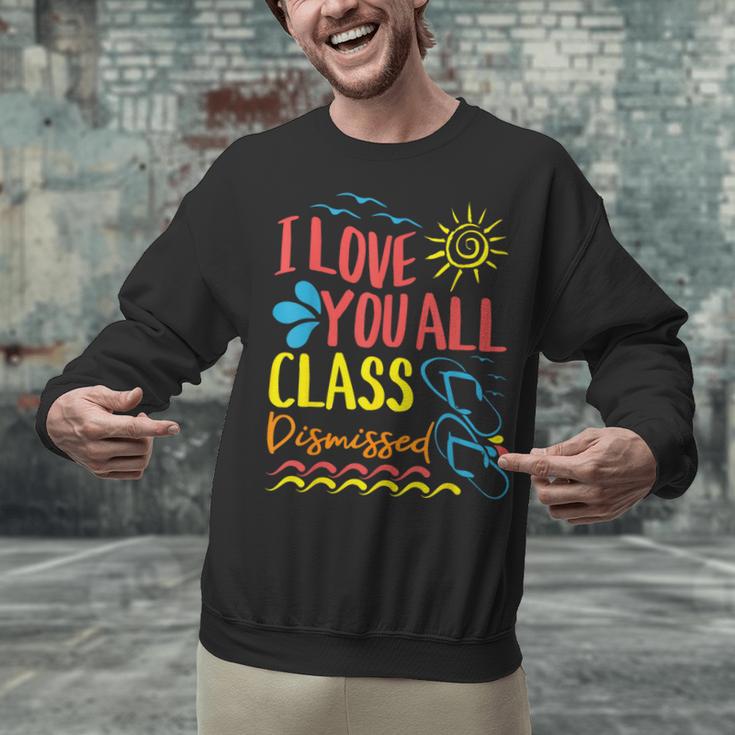 I Love You All Class Dismissed Teacher School Graduation Men Women Girls Kids Unisex Sweatshirt