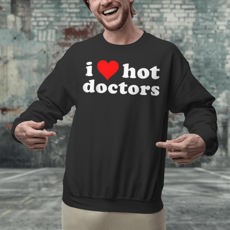 I Love Hot Doctors PhD Graduation Present From Spouse Unisex Sweatshirt