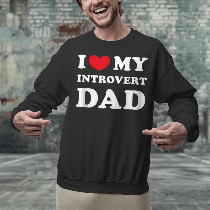 I Love My Introvert Dad I Heart My Introvert Dad Unisex Sweatshirt I Love My Introvert Dad I Heart My Introvert Dad Unisex Sweatshirt