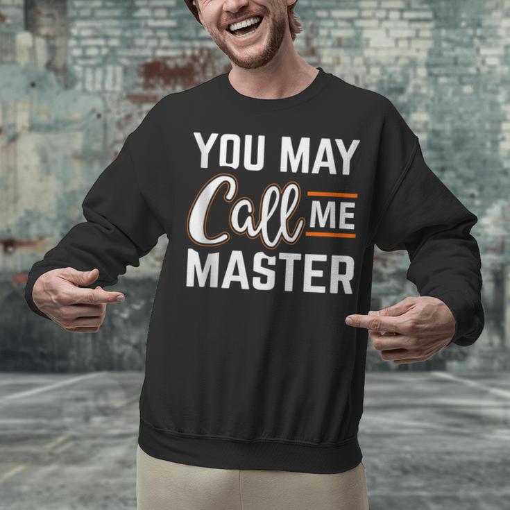Masters Degree You May Call Me Master Graduation Unisex Sweatshirt