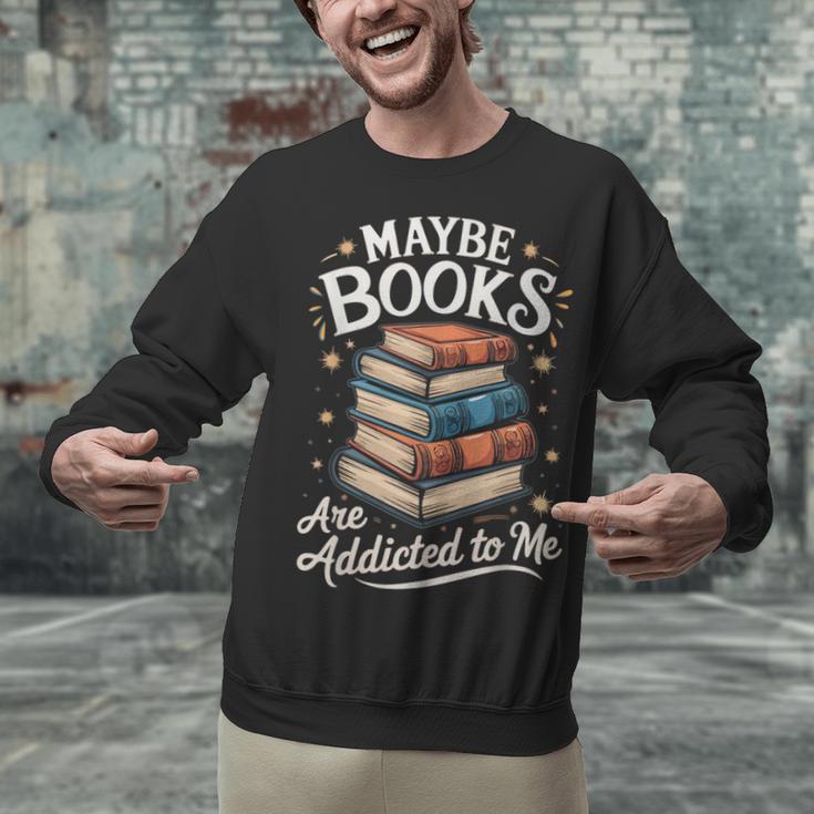 Maybe Books Are Addicted To Me Unisex Sweatshirt