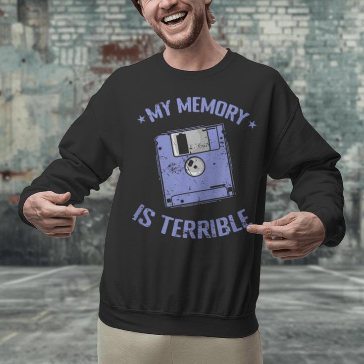 My Memory Is Terrible Floppy Diskette Memory Module Unisex Sweatshirt