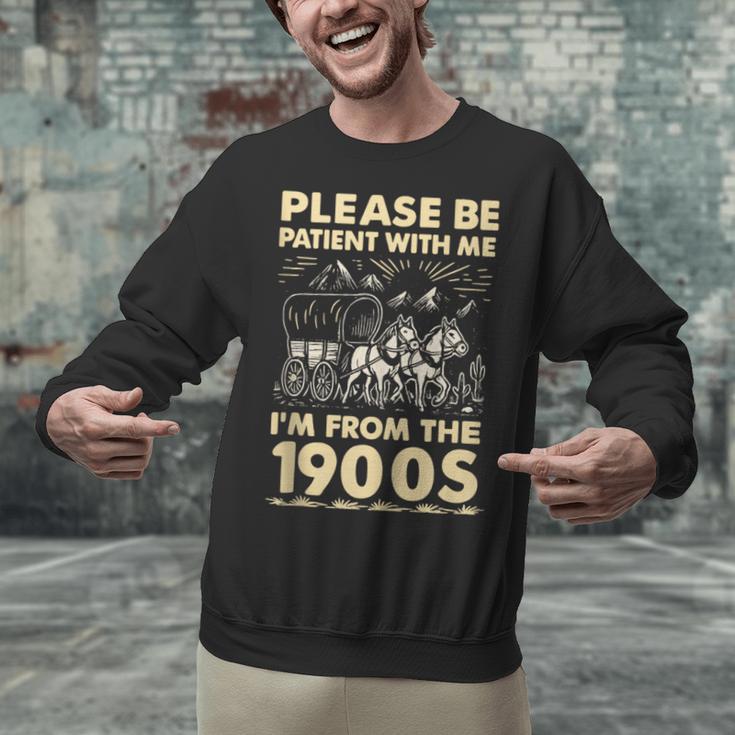Men Women Please Be Patient With Me I'm From The 1900s Unisex Sweatshirt