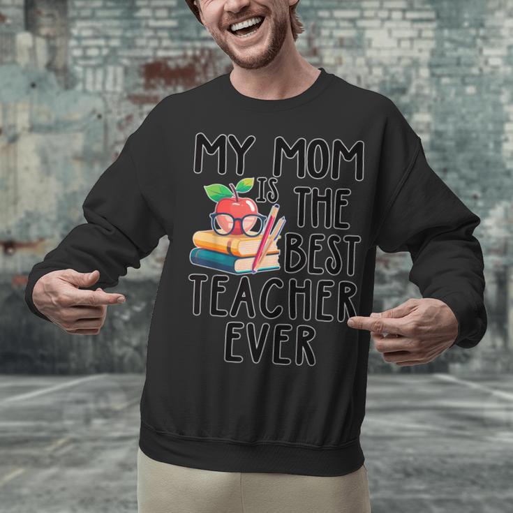 My Mom Is The Best Teacher Ever Apple Books School Mother Unisex Sweatshirt