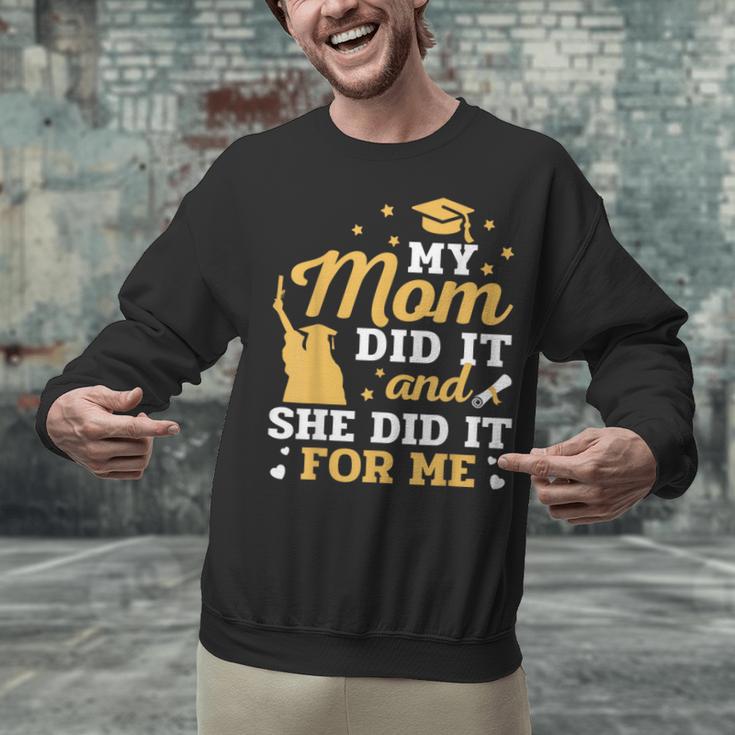 My Mom Did It And She Did It For Me Graduation Graduate Unisex Sweatshirt