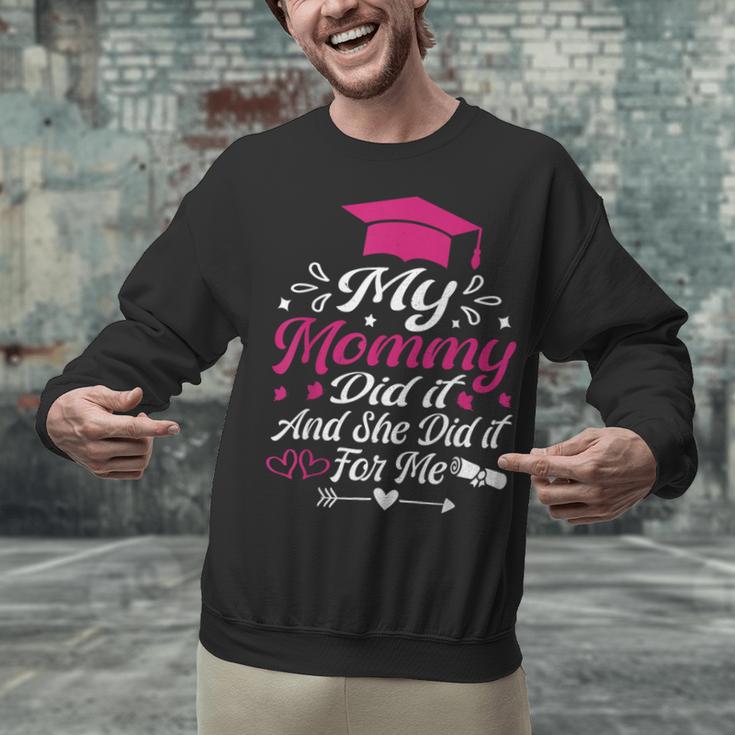 My Mommy Did It And She Did It For Me Graduation Daughter Unisex Sweatshirt