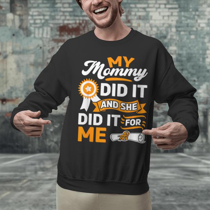 My Mommy Did It And She Did It For Me Graduation Diploma Unisex Sweatshirt