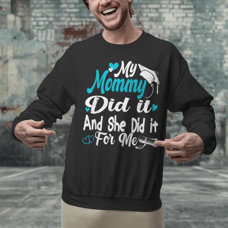 My Mommy Did It Tee Graduation Graduated Mom Proud Children Unisex Sweatshirt