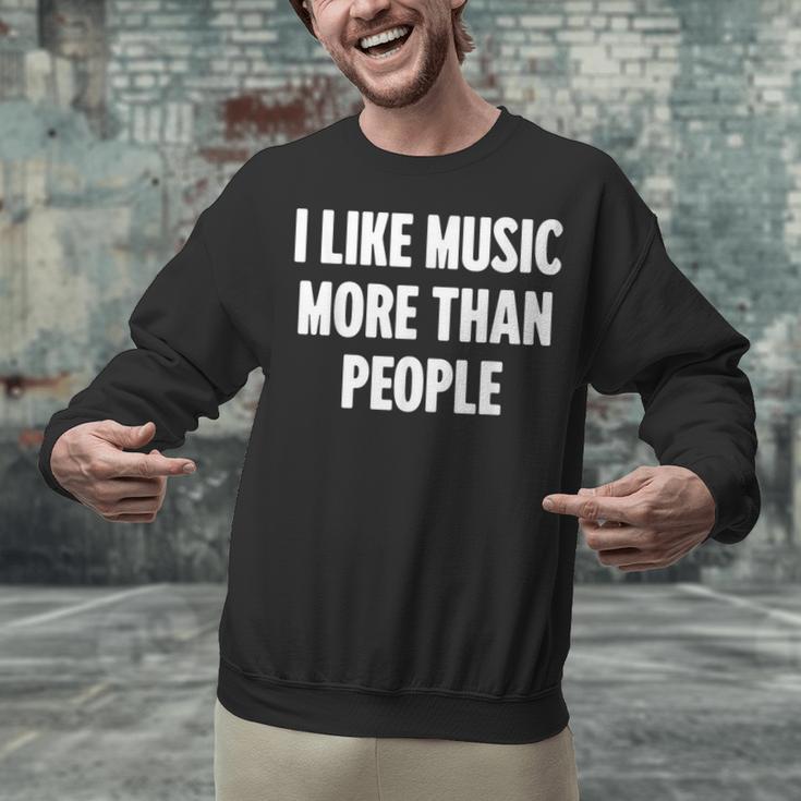 I Like Music More Than People For Introverts Unisex Sweatshirt I Like Music More Than People For Introverts Unisex Sweatshirt