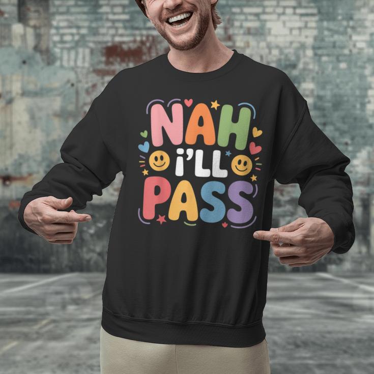 Nah I'Ll Pass Introvert Excuse Rest Humor Unisex Sweatshirt Nah I'Ll Pass Introvert Excuse Rest Humor Unisex Sweatshirt