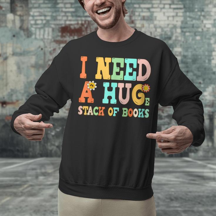 I Need A Huge Stack Of Books Reading Bookworm Joke Unisex Sweatshirt