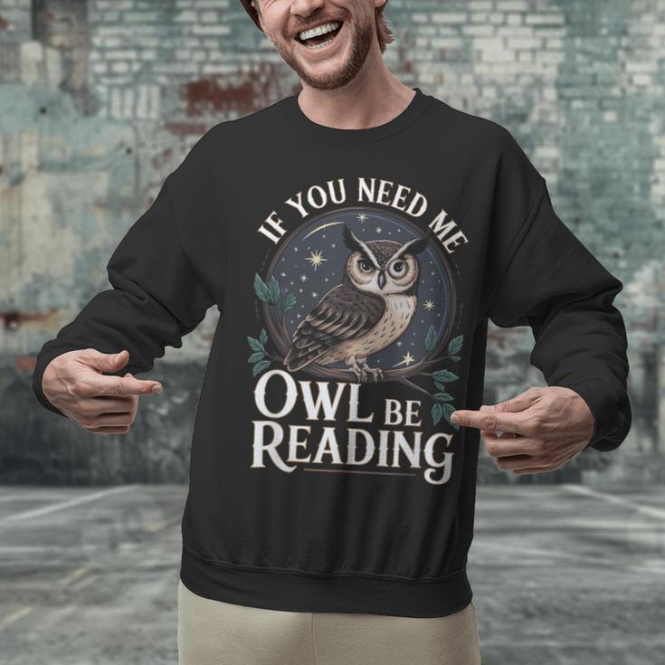 If You Need Me Owl Be Reading Book Students Lover Unisex Sweatshirt