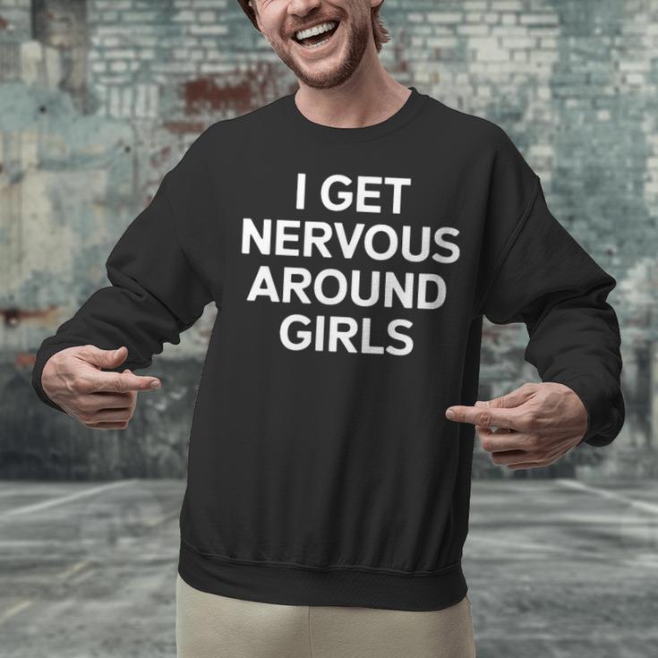 I Get Nervous Around Girls Introvert Humor Unisex Sweatshirt