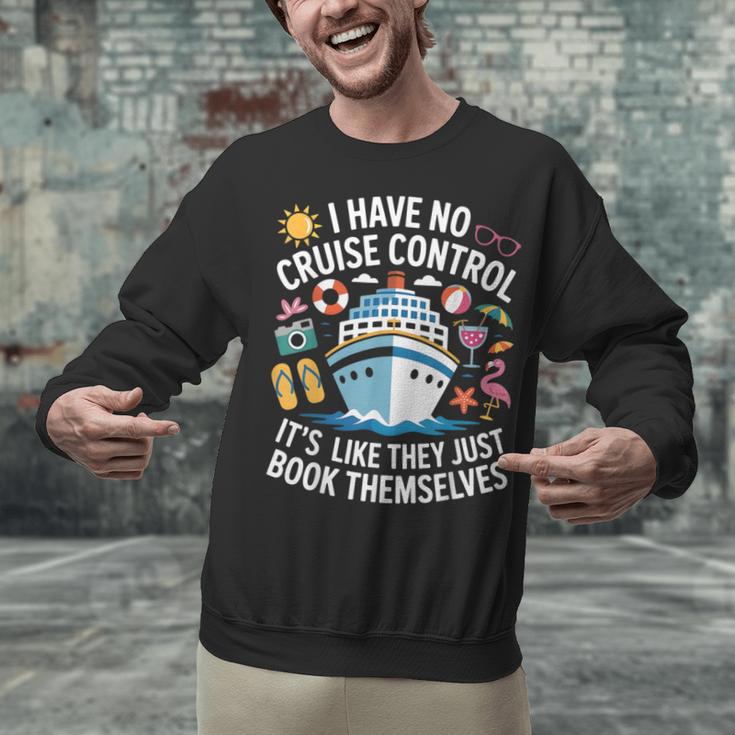 I Have No Control On A Cruise They Book Themselves Cruise Unisex Sweatshirt