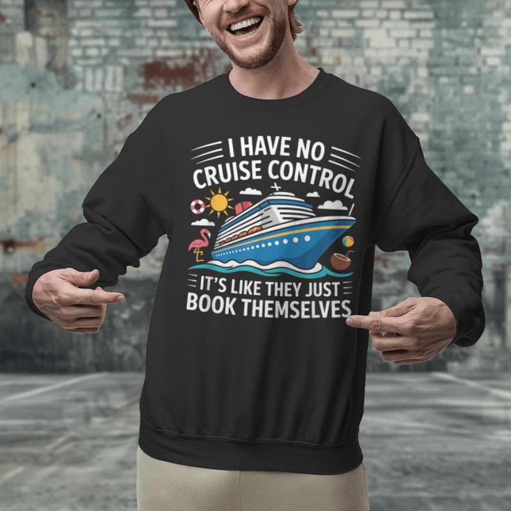 I Have No Control On A Cruise They Book Themselves Unisex Sweatshirt I Have No Control On A Cruise They Book Themselves Unisex Sweatshirt