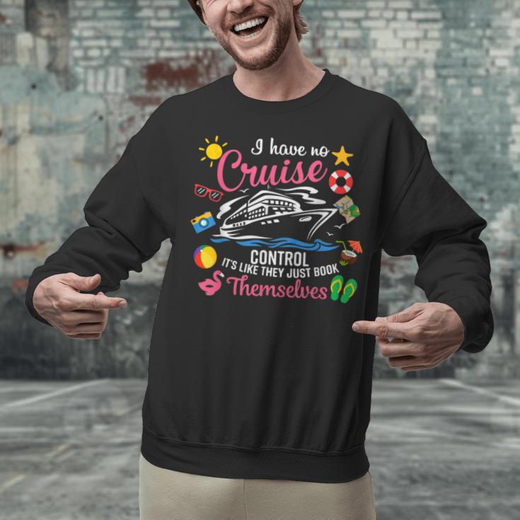 I Have No Control On A Cruise They Just Book Themselves Unisex Sweatshirt I Have No Control On A Cruise They Just Book Themselves Unisex Sweatshirt