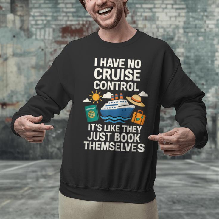 I Have No Cruise Control-It's Like They Book Themselves Unisex Sweatshirt