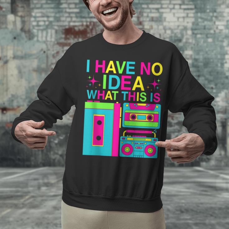 I Have No Idea What This Is Retro 70's 80's 90's Nostalgia Unisex Sweatshirt