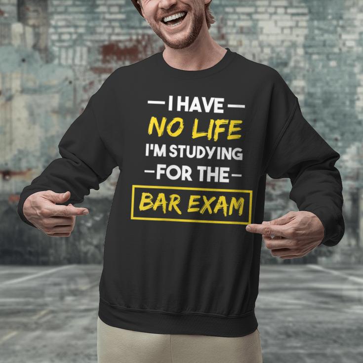 I Have No Life I'm Studying For The Bar Exam Law Graduation Unisex Sweatshirt