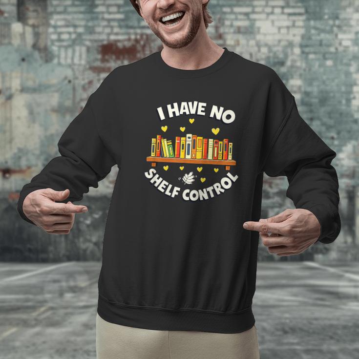 I Have No Shelf Control Book Lover Playful Bookworm Unisex Sweatshirt I Have No Shelf Control Book Lover Playful Bookworm Unisex Sweatshirt