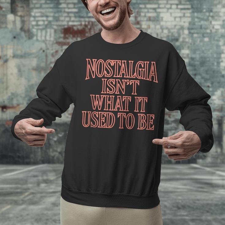 Nostalgia Isn't What It Used To Be Retro 70s 80s Nostalgic Unisex Sweatshirt